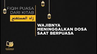 Wajibnya Meninggalkan Dosa saat Berpuasa - Fikih Puasa dari Zadul Mustaqni'
