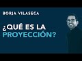 ¿Qué es la proyección?