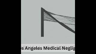 Seeking Justice: Expert Insights from a Top Los Angeles Medical Negligence Attorney