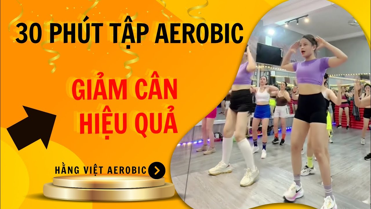 BÀI 42: 30 PHÚT TẬP LUYỆN HIỆU QUẢ CÙNG AEROBICS- NHẠC SIÊU HAY
