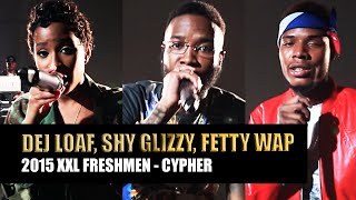 DeJ Loaf, Fetty Wap & Shy Glizzy Cypher - 2015 XXL Freshman Part 3