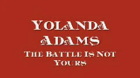 Yolanda Adams - The Battle Is Not Yours