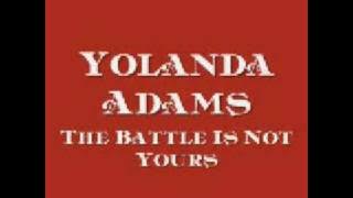 Yolanda Adams - The Battle Is Not Yours