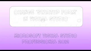 How to change startup form (the first form) in Visual Studio