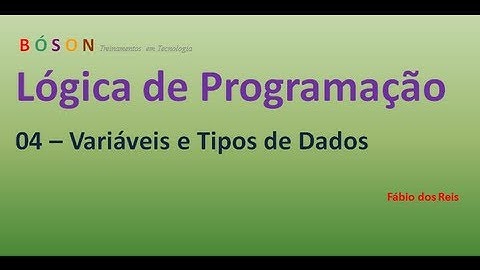 04 - Lógica de Programação - Variáveis e Tipos de Dados