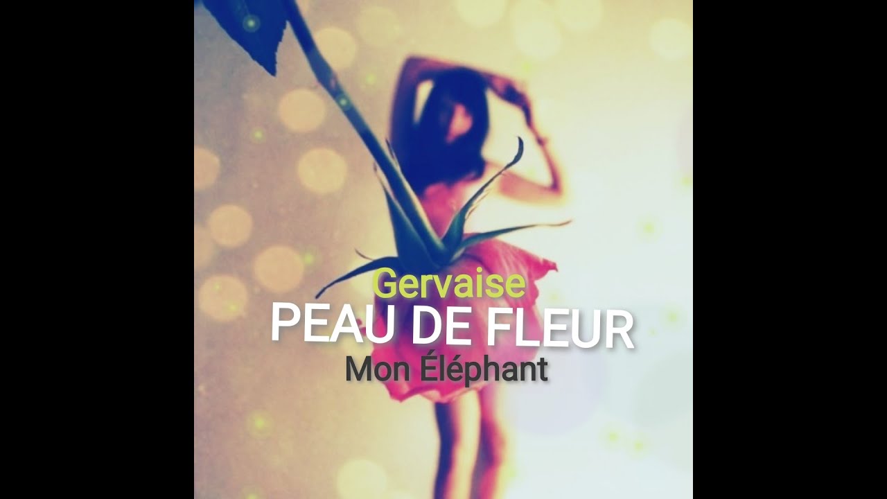 PEAU DE FLEUR (Duo : Mon Éléphant / Gervaise)