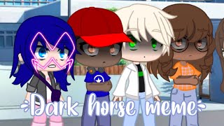 Dark horse meme || MLB || Adrinette || Ladynoir