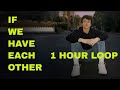 Alec Benjamin - If We Have Each Other [1 Hour + Lyrics]