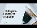 Component Resolution of Scalar and Vector