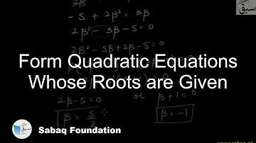 Form Quadratic Equations Whose Roots are Given, Math Lecture | Sabaq.pk