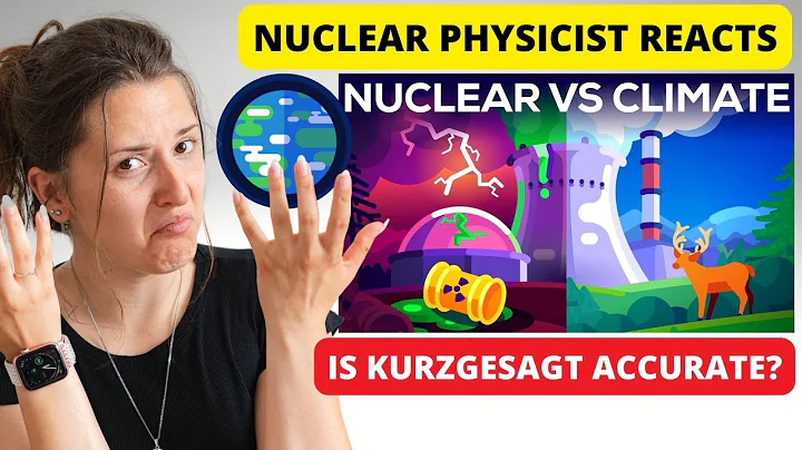 Nuclear Physicist Reacts - Kurzgesagt Do we Need Nuclear Energy to Stop Climate Change?
