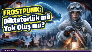 Frostpunk: Diktatörlük mü Yoksa Yok Oluş mu?