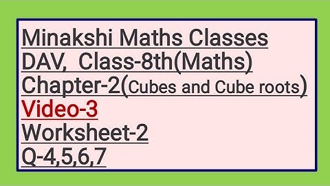 DAV Class-8(Maths) Chapter-2(Cubes and Cube roots) Video-3 Worksheet-2(Q-4,5,6,7)