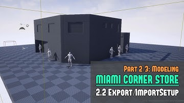 Miami Corner Store Part 2/3 - 2.02: Export/Import Setup - (Free Course for Maya/UE4)