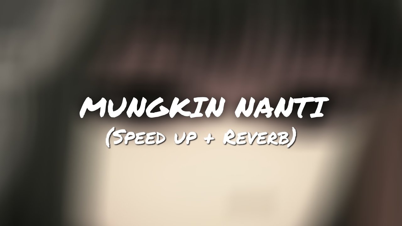 Noah - Mungkin Nanti (Speed Up + Reverb)