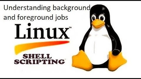 Understanding background and foreground jobs in Linux | How to run a job in background?