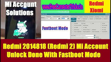 Redmi 2014818 (Redmi 2) Mi Account Unlock Done With Fastboot Mode