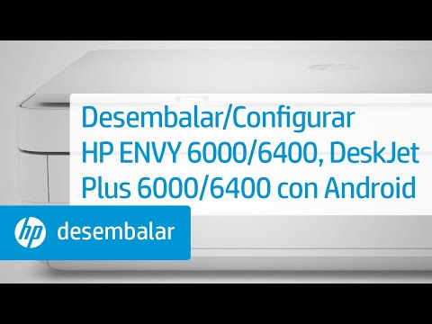 desembalar/configurar-impresoras-hp-envy-6000,-pro-6400,-deskjet-plus-ia-6000/6400-con-android-|-hp