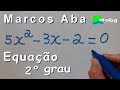 EQUAÇÃO DO SEGUNDO GRAU - Com prof. Marcos Aba