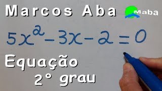 EQUAÇÃO DO SEGUNDO GRAU - Com prof. Marcos Aba