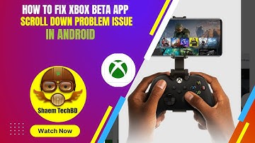How to Fix Xbox Beta App Scroll Down Problem Issue in Android