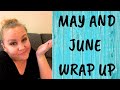 May &amp; June Wrap Up