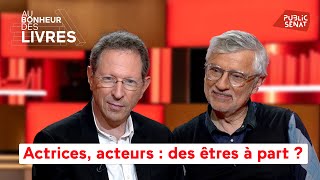 « Actrices, acteurs : des êtres à part ? »