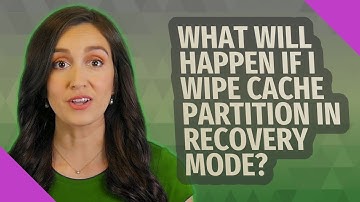 What will happen if I wipe cache partition in recovery mode?