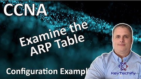 Examine the ARP Table Configuration Example - Add Resolution- Lab 9.2.9 - CCNA - KevTechify | vid 10