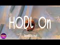 Dennis Lloyd - HODL On (Lyrics)