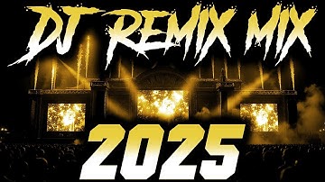 DJ MIX 2025 - Remixes & Mashups of Popular Songs 2025 | DJ Remix Song Club Music Disco DJ Mix 2024