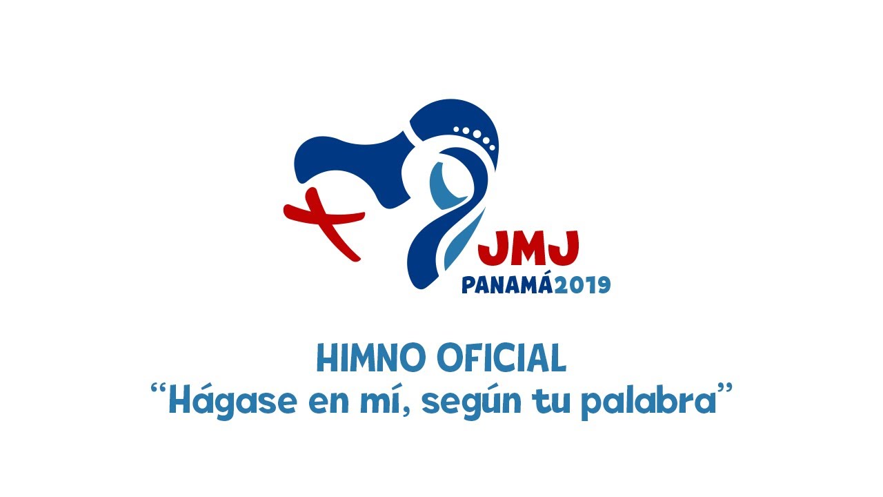 Himno Oficial De La Jmj Panamá 2019 Hágase En Mí Según Tu Palabra