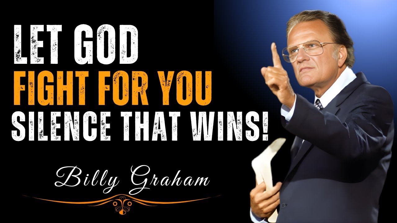 "Let God Fight for You — When Silence Becomes Your Greatest Weapon | Dr. Billy Graham