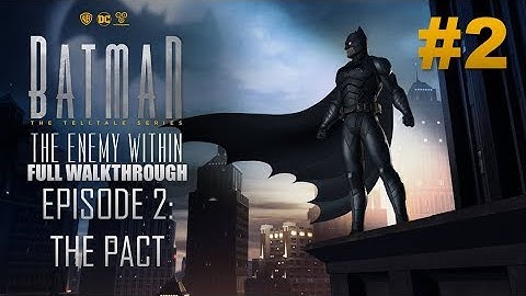 BATMAN™: The Enemy Within | Episode #2 - The Pact | Full Walkthrough (No Commentary)