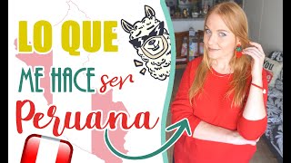 COSAS que me hacen SER  PERUANA  |  los PERUANOS son ÚNICOS por....