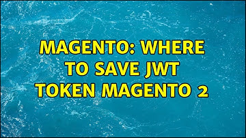 Magento: Where to save jwt token Magento 2