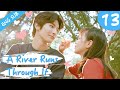 Eng Sub A River Runs Through It 13 Richards Wang, Hu Yixuan | 上游