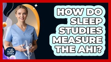 How Do Sleep Studies Measure The AHI?