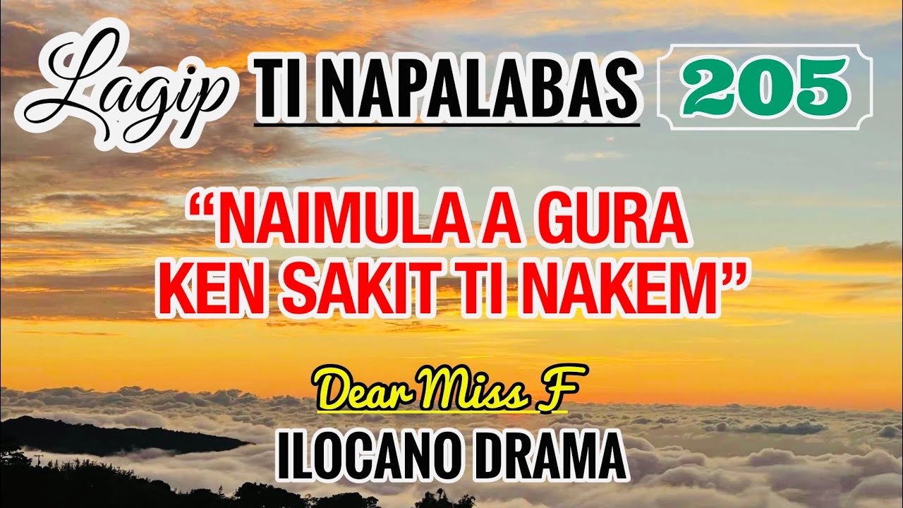 NAIMULA A GURA KEN SAKIT TI NAKEM | LAGIP TI NAPALABAS 205 | ILOCANO DRAMA | Dear Miss F