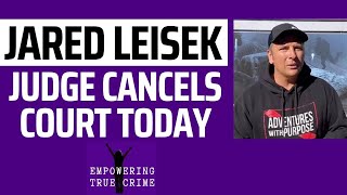 JARED LEISEK CASE UPDATE: Judge Cancels Court Today Because Of Livestreamers, Pushes Back 2 Weeks