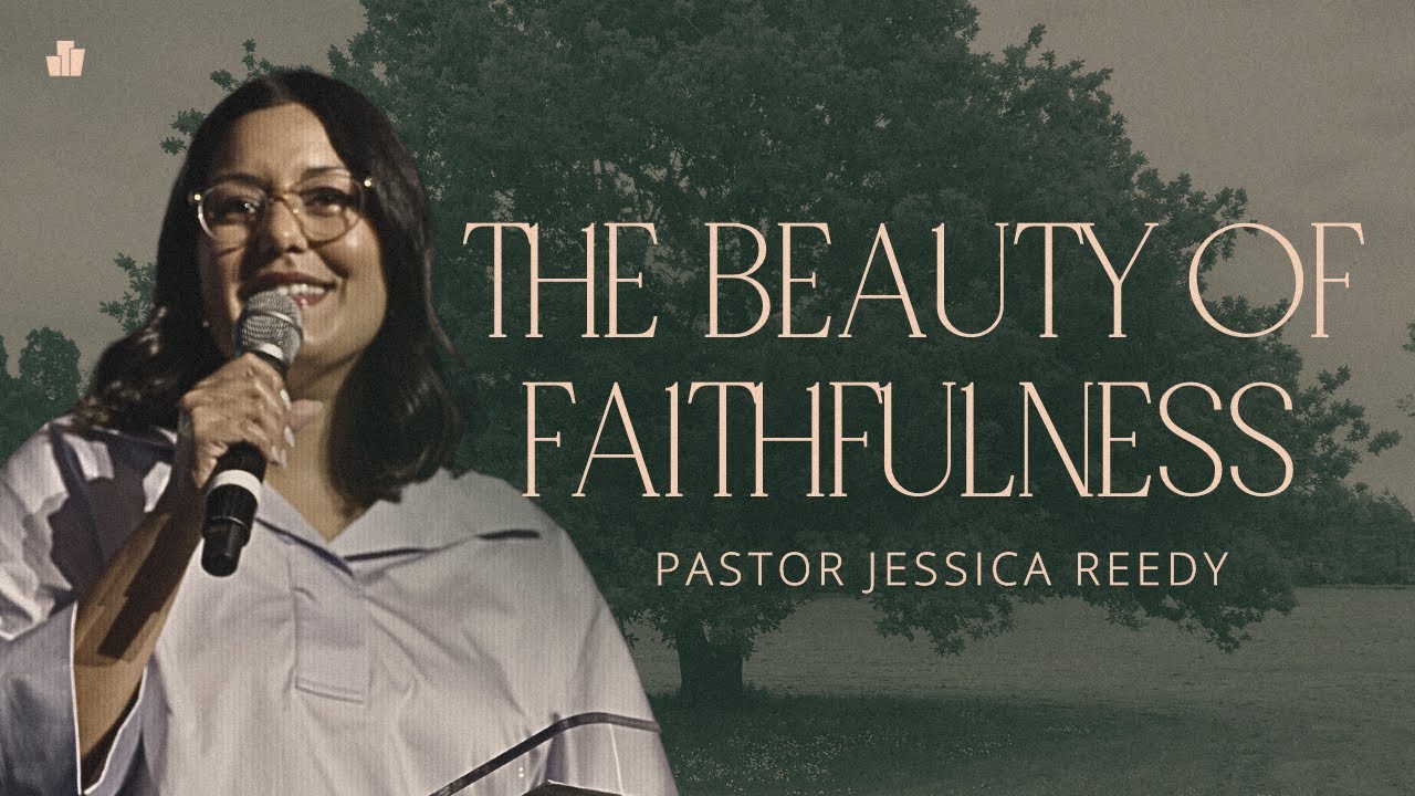 The Beauty Of Faithfulness PT 3 | Pastor Jessica Reedy - YouTube