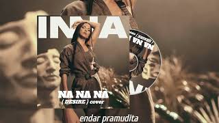 INNA - NA NA NA ( Desire ) cover | Official Audio