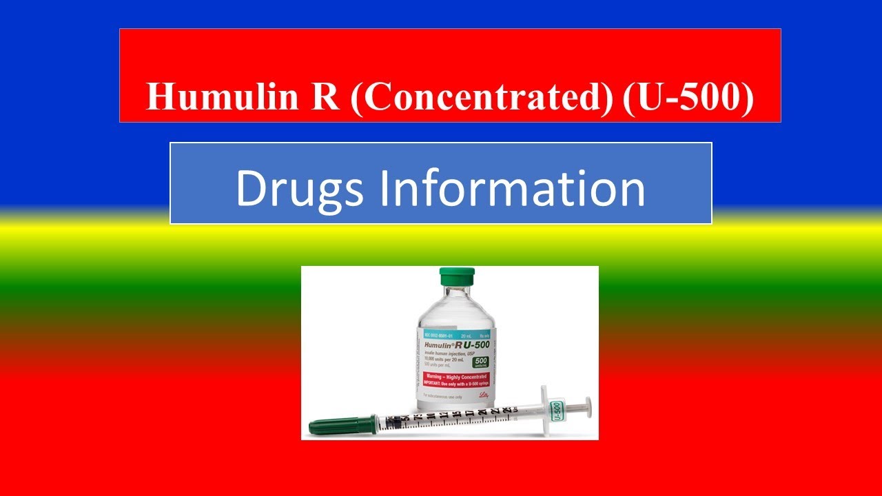 humulin-r-concentrated-u-500-generic-name-brand-names-how-to-use-precautions