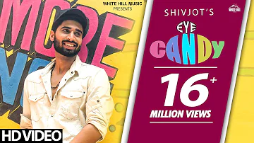 Eye Candy (Full Song) Shivjot | Deep Money  | | New Punjabi Song 2018 | White Hill Music