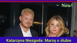 Katarzyna Niezgoda: Marzę o ślubie