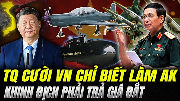 TQ Cười VN Chỉ Biết Làm AK47, Khinh Địch Phải Trả Giá Đắt | Hiểu Rõ Hơn