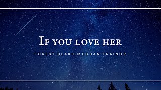 IF YOU LOVE HER - FOREST BLAKK Ft. MEGHAN TRAINOR