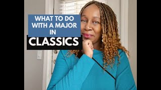 WHAT TO DO WITH A MAJOR IN CLASSICS