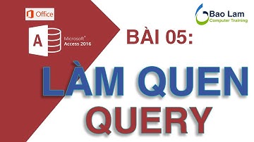Microsoft Access 2016 Bài 05: TRUY VẤN QUERY căn bản