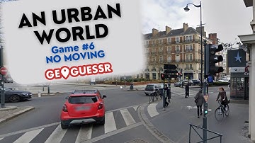 GeoGuessr - An Urban World : Game #6 -  NO MOVING [PLAY ALONG]  | Ep. 294